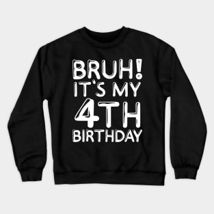 Bruh It's My 4th Birthday Shirt 4 Years Old Birthday Party Crewneck Sweatshirt